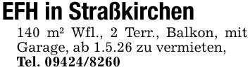 EFH in Straßkirchen140 m² Wfl., 2 Terr., Balkon, mit Garage, ab 1.5.26 zu vermieten,Tel. ***