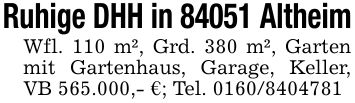 Ruhige DHH in 84051 Altheim Wfl. 110 m², Grd. 380 m², Garten mit Gartenhaus, Garage, Keller, VB 565.000,- €; Tel. ***
