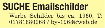 SUCHE Emailschilder Werbe Schilder bis ca. 1960, T: *** / by-1968@web.de