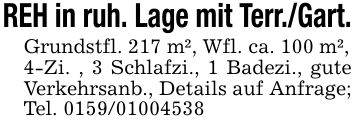 REH in ruh. Lage mit Terr./Gart.Grundstfl. 217 m², Wfl. ca. 100 m²,4-Zi. , 3 Schlafzi., 1 Badezi., gute Verkehrsanb., Details auf Anfrage; Tel. ***