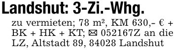 Landshut: 3-Zi.-Whg.zu vermieten; 78 m², KM 630,- € + BK + HK + KT; _ ***Z an die LZ, Altstadt 89, 84028 Landshut