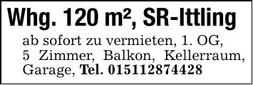 Whg. 120 m², SR-Ittlingab sofort zu vermieten, 1. OG,5 Zimmer, Balkon, Kellerraum, Garage, Tel. ***