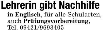 Lehrerin gibt Nachhilfein Englisch, für alle Schularten, auch Prüfungsvorbereitung,Tel. ***