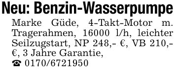 Neu: Benzin-WasserpumpeMarke Güde, 4-Takt-Motor m. Tragerahmen, 16000 l/h, leichter Seilzugstart, NP 248,- €, VB 210,- €, 3 Jahre Garantie,_ ***