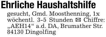 Ehrliche Haushaltshilfe gesucht, Gmd. Moosthenning, 1x wöchentl. 3-5 Stunden _ Chiffre: 