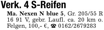 Verk. 4 S-Reifen Ma. Nexen N blue 5, Gr. 205/55 R 16 91 V, gebr. Laufl. ca. 20 km o. Felgen, 100,- €, _ ***