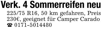 Verk. 4 Sommerreifen neu 225/75 R16, 50 km gefahren, Preis 230€, geeignet für Camper Carado _ ***
