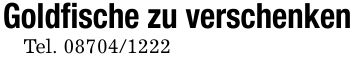 Goldfische zu verschenkenTel. ***