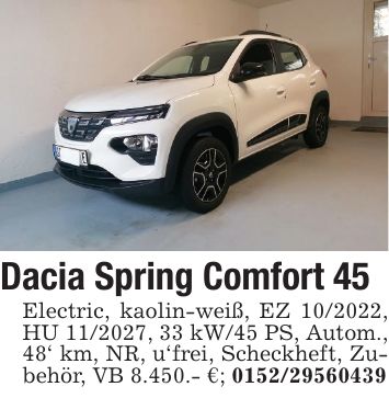 Dacia Spring Comfort 45Electric, kaolin-weiß, EZ ***, HU ***, 33 kW/45 PS, Autom., 48' km, NR, u'frei, Scheckheft, Zubehör, VB 8.450.- €; ***