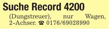 Suche Record 4200(Dungstreuer), nur Wagen, 2-Achser. _ ***