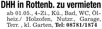 DHH in Rottenb. zu vermietenab 01.05., 4-Zi., Kü., Bad, WC, Ölheiz./ Holzofen, Nutzr., Garage, Terr. , kl. Garten, Tel: ***