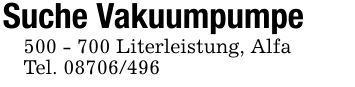 Suche Vakuumpumpe*** Literleistung, AlfaTel. ***