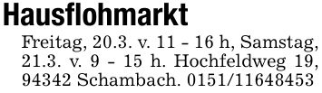Hausflohmarkt Freitag, 20.3. v. 11 - 16 h, Samstag, 21.3. v. 9 - 15 h. Hochfeldweg 19, 94342 Schambach. ***