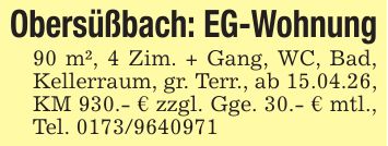 Obersüßbach: EG-Wohnung90 m², 4 Zim. + Gang, WC, Bad, Kellerraum, gr. Terr., ab 15.04.26, KM 930.- € zzgl. Gge. 30.- € mtl., Tel. ***