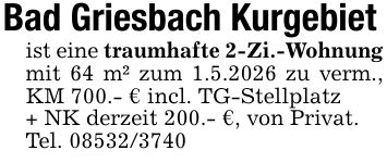 Bad Griesbach Kurgebietist eine traumhafte 2-Zi.-Wohnung mit 64 m² zum 1.5.2026 zu verm., KM 700.- € incl. TG-Stellplatz+ NK derzeit 200.- €, von Privat.Tel. ***