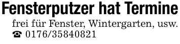 Fensterputzer hat Terminefrei für Fenster, Wintergarten, usw._ ***