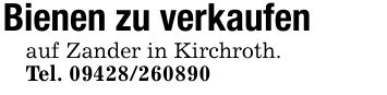 Bienen zu verkaufenauf Zander in Kirchroth.Tel. ***