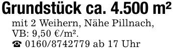 Grundstück ca. 4.500 m²mit 2 Weihern, Nähe Pillnach,VB: 9,50 €/m²._ *** ab 17 Uhr