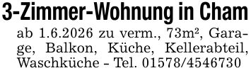 3-Zimmer-Wohnung in Chamab 1.6.2026 zu verm., 73m², Garage, Balkon, Küche, Kellerabteil, Waschküche - Tel. ***