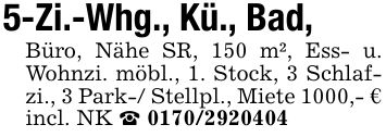 5-Zi.-Whg., Kü., Bad,Büro, Nähe SR, 150 m², Ess- u. Wohnzi. möbl., 1. Stock, 3 Schlafzi., 3 Park-/ Stellpl., Miete 1000,- € incl. NK _ ***