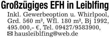Großzügiges EFH in LeiblfingInkl. Gewerbeoption u. Whirlpool, Grd. 560 m², Wfl. 180 m², Bj 1992, 495.000,- €, Tel. ***, _ hausleiblfing@web.de