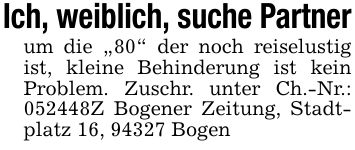 Ich, weiblich, suche Partnerum die 