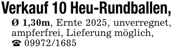 Verkauf 10 Heu-Rundballen,Ø 1,30m, Ernte 2025, unverregnet, ampferfrei, Lieferung möglich, _ ***