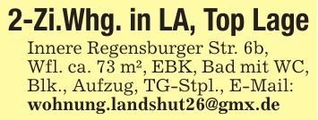 2-Zi.Whg. in LA, Top Lage Innere Regensburger Str. 6b, Wfl. ca. 73 m², EBK, Bad mit WC, Blk., Aufzug, TG-Stpl., E-Mail: wohnung.landshut26@gmx.de