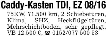 Caddy-Kasten TDI, EZ ***KW, 71.500 km, 2 Schiebetüren, Klima, SHZ, Heckflügeltüren, Mehrschichtboden, sehr gepflegt, VB 12.500 €, _ ***