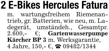 2 E-Bikes Hercules Faturam. wartungsfreihem Riemenantrieb, gr. Batterien, wie neu, m. Ladegerät, umständeh., Gesamtpr. 2.600,- €; Gartenwasserpumpe Kärcher BP 3 m. Werksgarantie,4 Jahre, 150,- €, _ ***