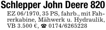 Schlepper John Deere 820EZ ***, 35 PS, fahrb., mit Fahrerkabine, Mähwerk u. Hydraulik, VB 3.500 €, _ ***