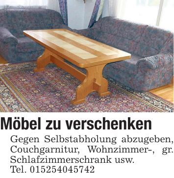 Möbel zu verschenken Gegen Selbstabholung abzugeben, Couchgarnitur, Wohnzimmer-, gr. Schlafzimmerschrank usw. Tel. ***