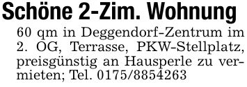 Schöne 2-Zim. Wohnung60 qm in Deggendorf-Zentrum im 2. OG, Terrasse, PKW-Stellplatz, preisgünstig an Hausperle zu vermieten; Tel. ***