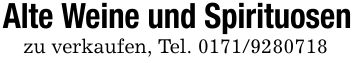 Alte Weine und Spirituosenzu verkaufen, Tel. ***