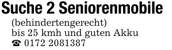 Suche 2 Seniorenmobile(behindertengerecht)bis 25 kmh und guten Akku_ ***