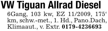 VW Tiguan Allrad Diesel6Gang, 103 kw, EZ ***, 175' km, schw.-met., 1. Hd., Pano.Dach, Klimaaut., v. Extr. ***