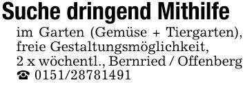 Suche dringend Mithilfe im Garten (Gemüse + Tiergarten), freie Gestaltungsmöglichkeit,2 x wöchentl., Bernried / Offenberg_ ***