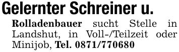 Gelernter Schreiner u.Rolladenbauer sucht Stelle in Landshut, in Voll-/Teilzeit oder Minijob, Tel. ***
