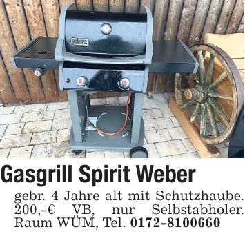 Gasgrill Spirit Weber gebr. 4 Jahre alt mit Schutzhaube. 200,-€ VB, nur Selbstabholer. Raum WÜM, Tel. ***