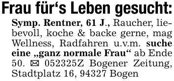 Frau für's Leben gesucht:Symp. Rentner, 61 J., Raucher, liebevoll, koche & backe gerne, mag Wellness, Radfahren u.v.m. suche eine 