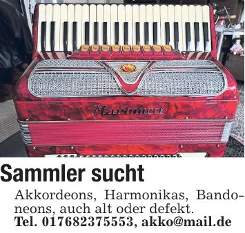 Sammler sucht Akkordeons, Harmonikas, Bandoneons, auch alt oder defekt. Tel. ***, akko@mail.de