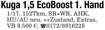 Kuga 1,5 EcoBoost 1. Hand1/17, 152Tkm, SR+WR, AHK,HU/AU neu, ++Zustand, Extras,VB 9.500 €; _***