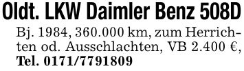 Oldt. LKW Daimler Benz 508DBj. 1984, 360.000 km, zum Herrichten od. Ausschlachten, VB 2.400 €, Tel. ***