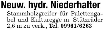 Neuw. hydr. NiederhalterStammholzgreifer für Palettengabel und Kulturegge m. Stützräder 2,6 m zu verk., Tel. ***
