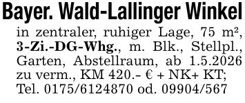 Bayer. Wald-Lallinger Winkelin zentraler, ruhiger Lage, 75 m², 3-Zi.-DG-Whg., m. Blk., Stellpl., Garten, Abstellraum, ab 1.5.2026 zu verm., KM 420.- € + NK+ KT;Tel. *** od. ***