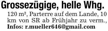 Grossezügige, helle Whg. 120 m², Parterre auf dem Lande, 10 km von SR ab Frühjahr zu verm., Infos: r.mueller646@gmail.com