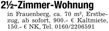 2 1/2-Zimmer-Wohnungin Frauenberg, ca. 70 m², Erstbezug, ab sofort, 900.- € Kaltmiete, 150.- € NK, Tel. ***