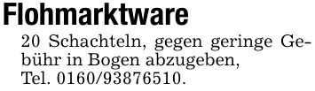 Flohmarktware20 Schachteln, gegen geringe Gebühr in Bogen abzugeben,Tel. ***.