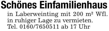 Schönes Einfamilienhausin Laberweinting mit 200 m² Wfl. in ruhiger Lage zu vermieten.Tel. *** ab 17 Uhr