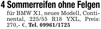 4 Sommerreifen ohne Felgenfür BMW X1, neues Modell, Continental, 225/55 R18 YXL, Preis: 270,- €, Tel. ***